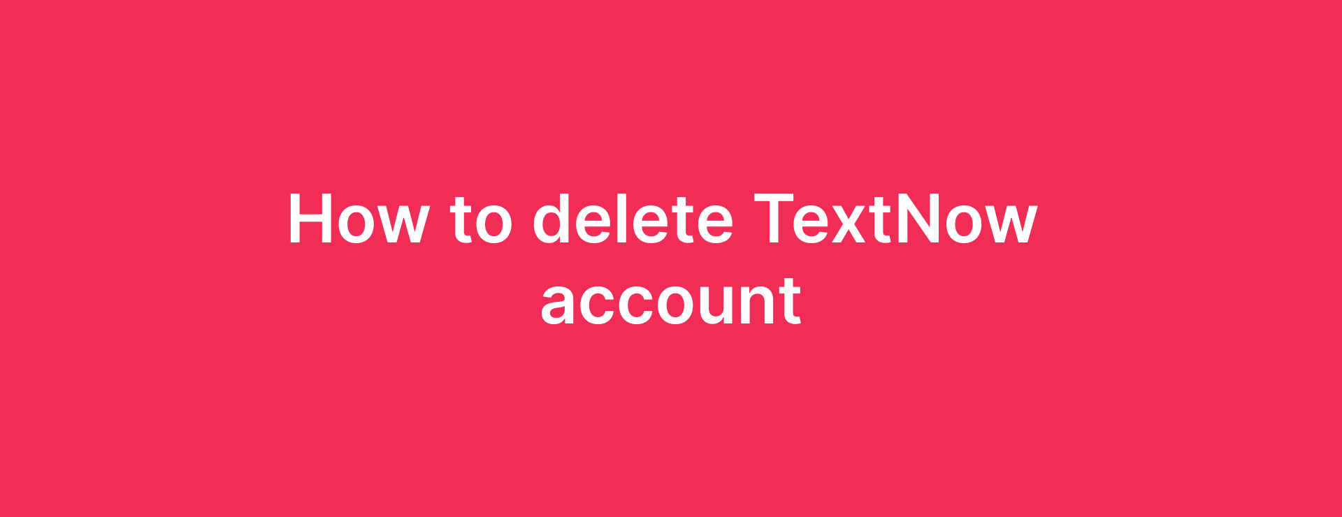 How to delete TextNow account and messages