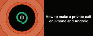 How to make a private call on iPhone and Android