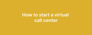How to start a virtual call center – costs, software, and setup guide