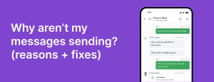 Why Aren’t My Messages Sending? (Reasons + Fixes)