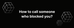 How to call a number that blocked you