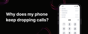 Why does my phone keep dropping calls?