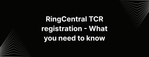RingCentral TCR registration