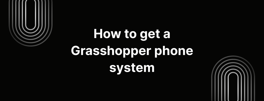Grasshopper phone system